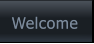 Welcome Welcome