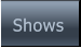 Shows Shows